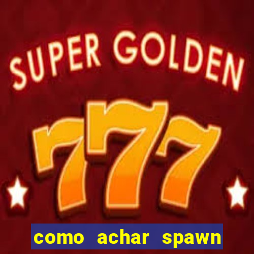 como achar spawn de blaze